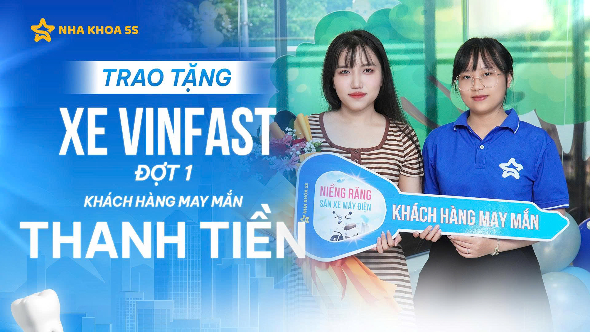 CHÚC MỪNG ĐỒNG NIỀNG THANH TIỀN TRÚNG XE MÁY ĐIỆN VINFAST ĐỢT 1 khách hàng may mắn trúng xe Nha Khoa 5S